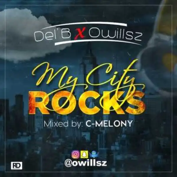 Del’B - My City Rocks (ft. Owillsz)